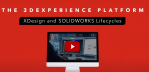 3DEXPERIENCE XDesign and SOLIDWORKS Lifecycles
