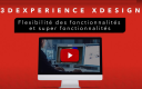 3DEXPERIENCE xDesign Flexibilité des Fonctionnalités et Super Fonctionnalités